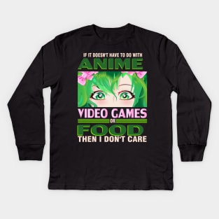 If It's not Anime Video games or Food I don't Care T-Shirt Kids Long Sleeve T-Shirt